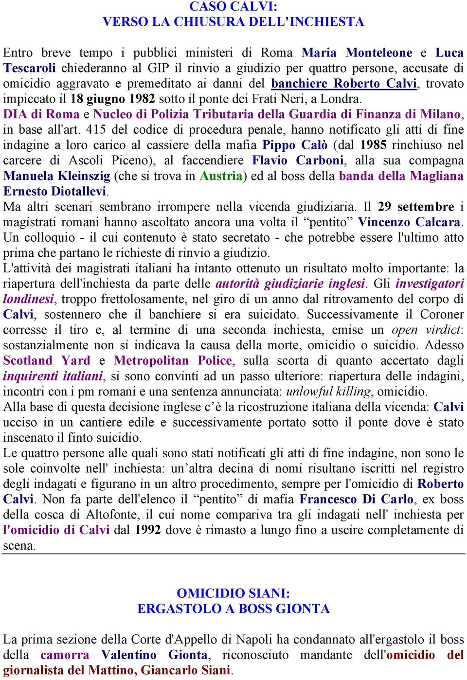 DIA di Roma e Nucleo di Polizia Tributaria della Guardia di Finanza di Milano, in base all'art.