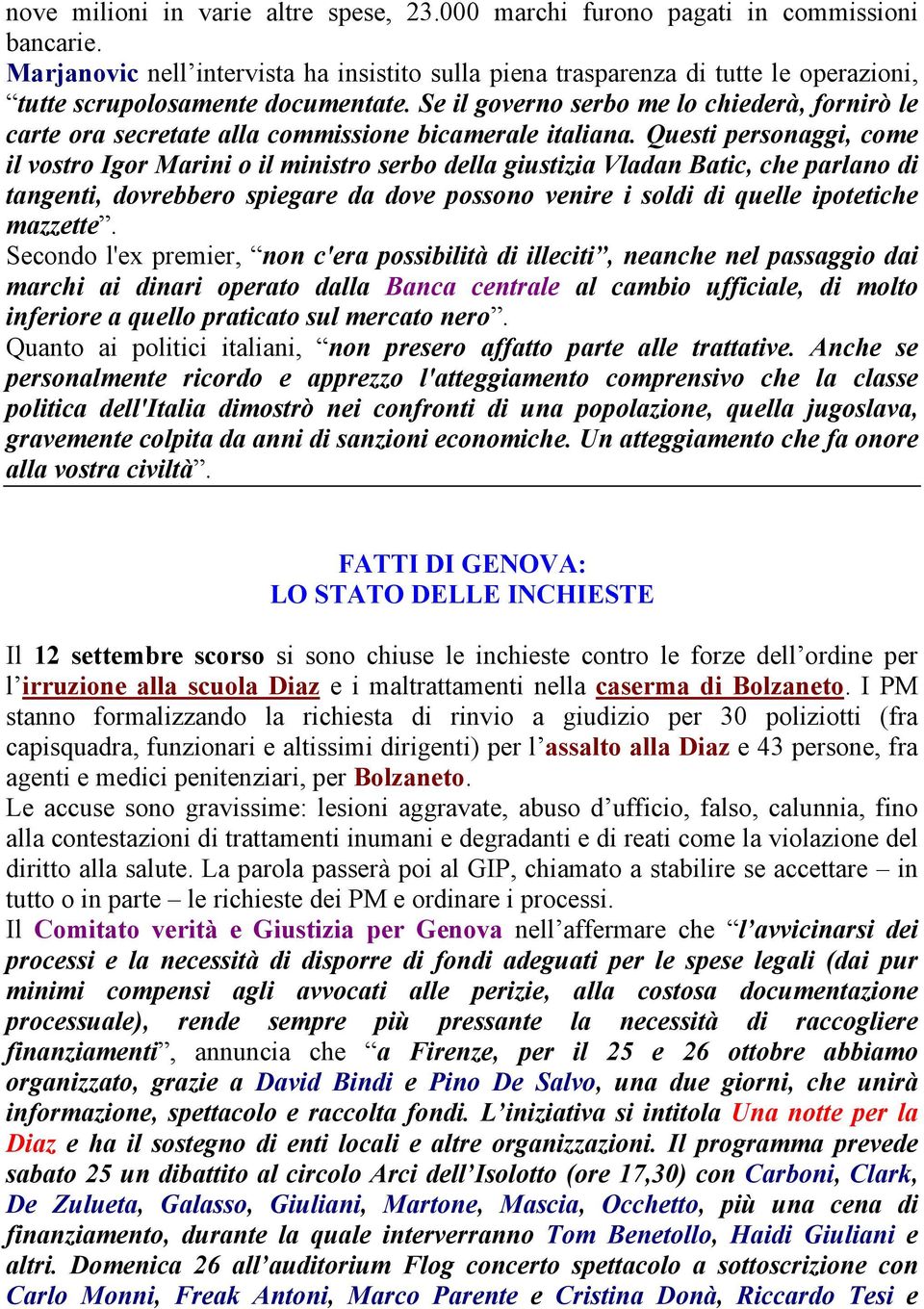 Se il governo serbo me lo chiederà, fornirò le carte ora secretate alla commissione bicamerale italiana.