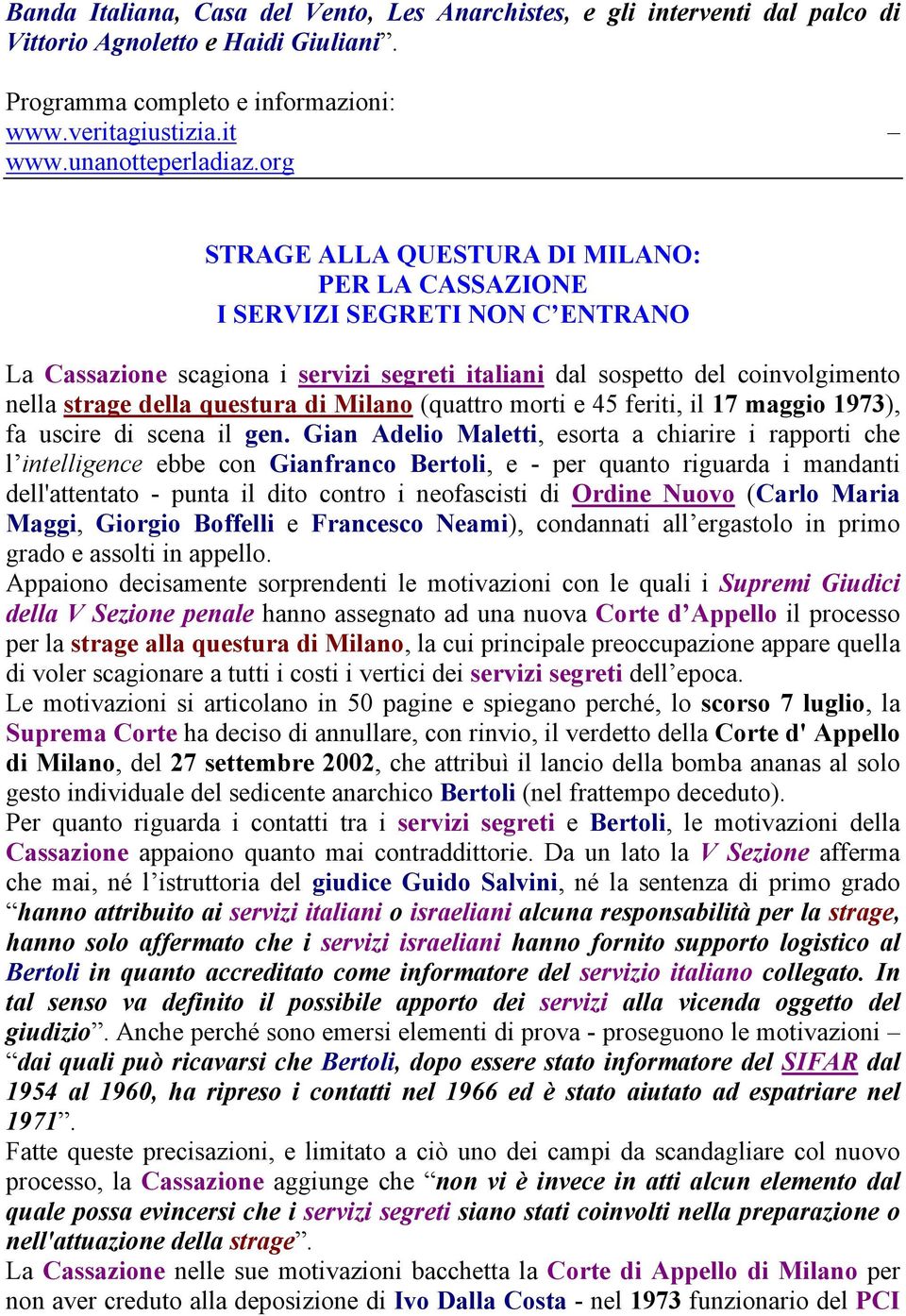 Milano (quattro morti e 45 feriti, il 17 maggio 1973), fa uscire di scena il gen.