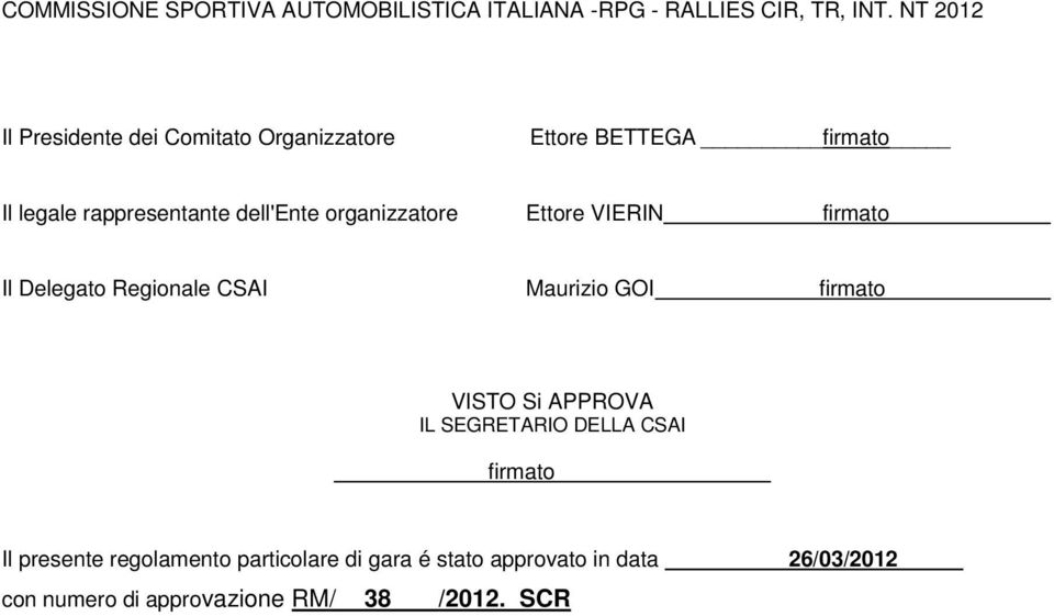 firmato VISTO Si APPROVA IL SEGRETARIO DELLA CSAI firmato Il presente regolamento