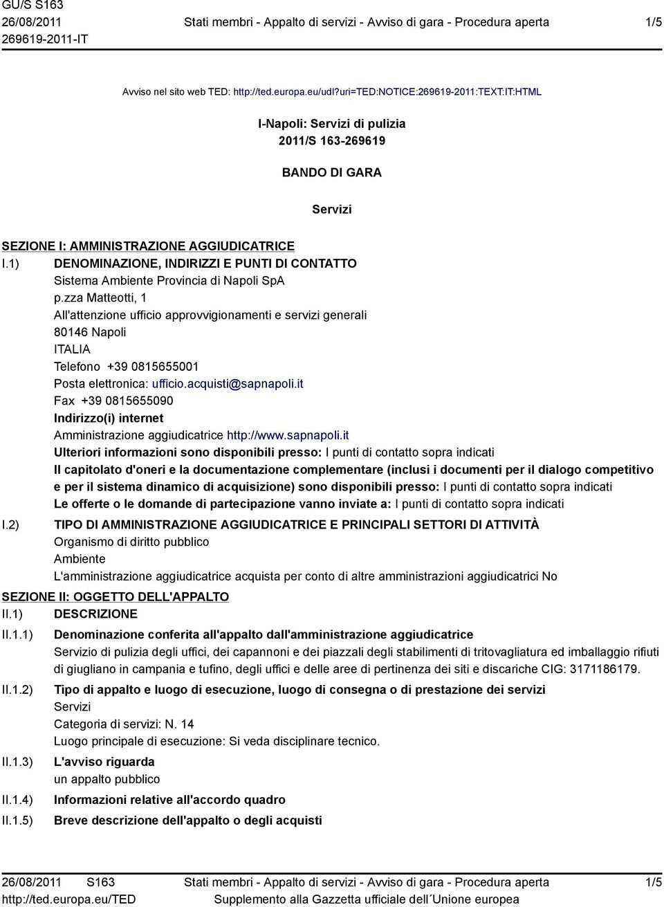 1) DENOMINAZIONE, INDIRIZZI E PUNTI DI CONTATTO Sistema Ambiente Provincia di Napoli SpA p.