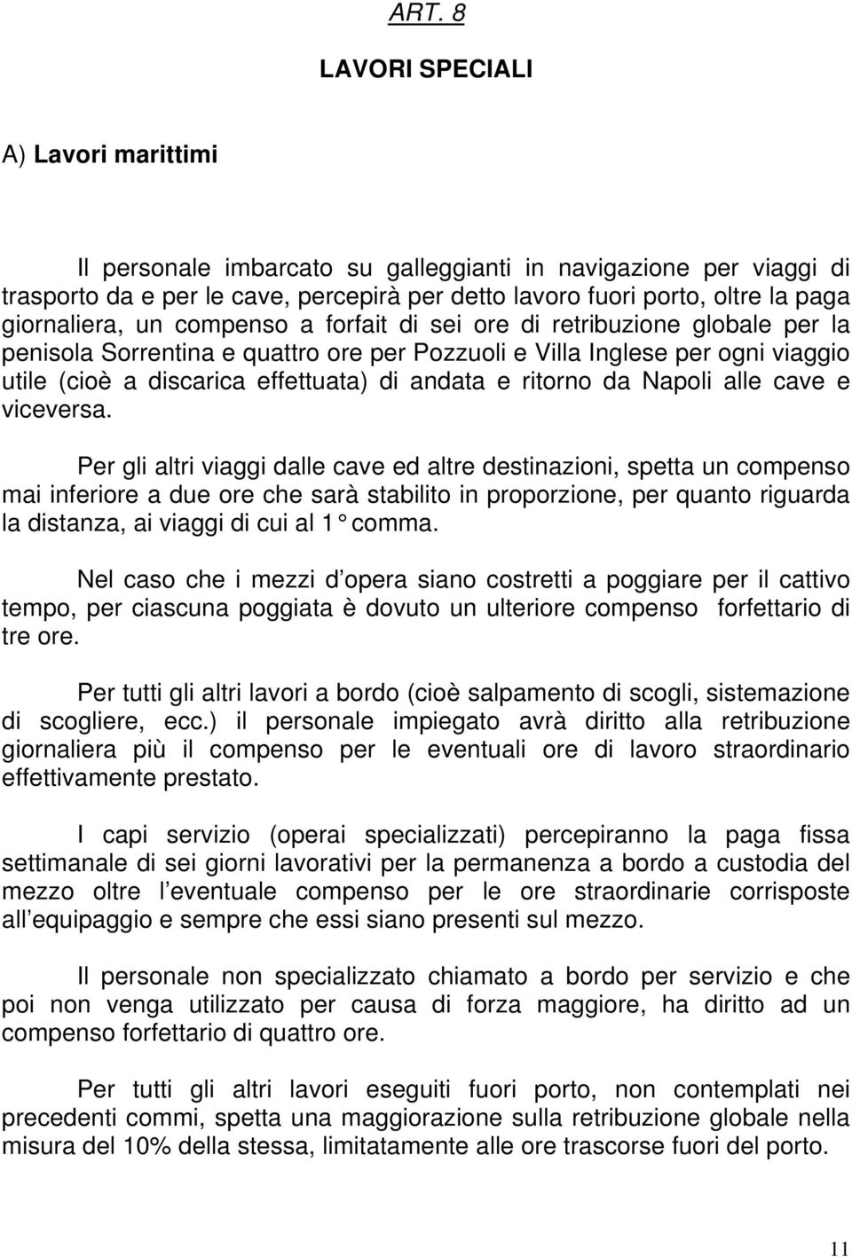 andata e ritorno da Napoli alle cave e viceversa.