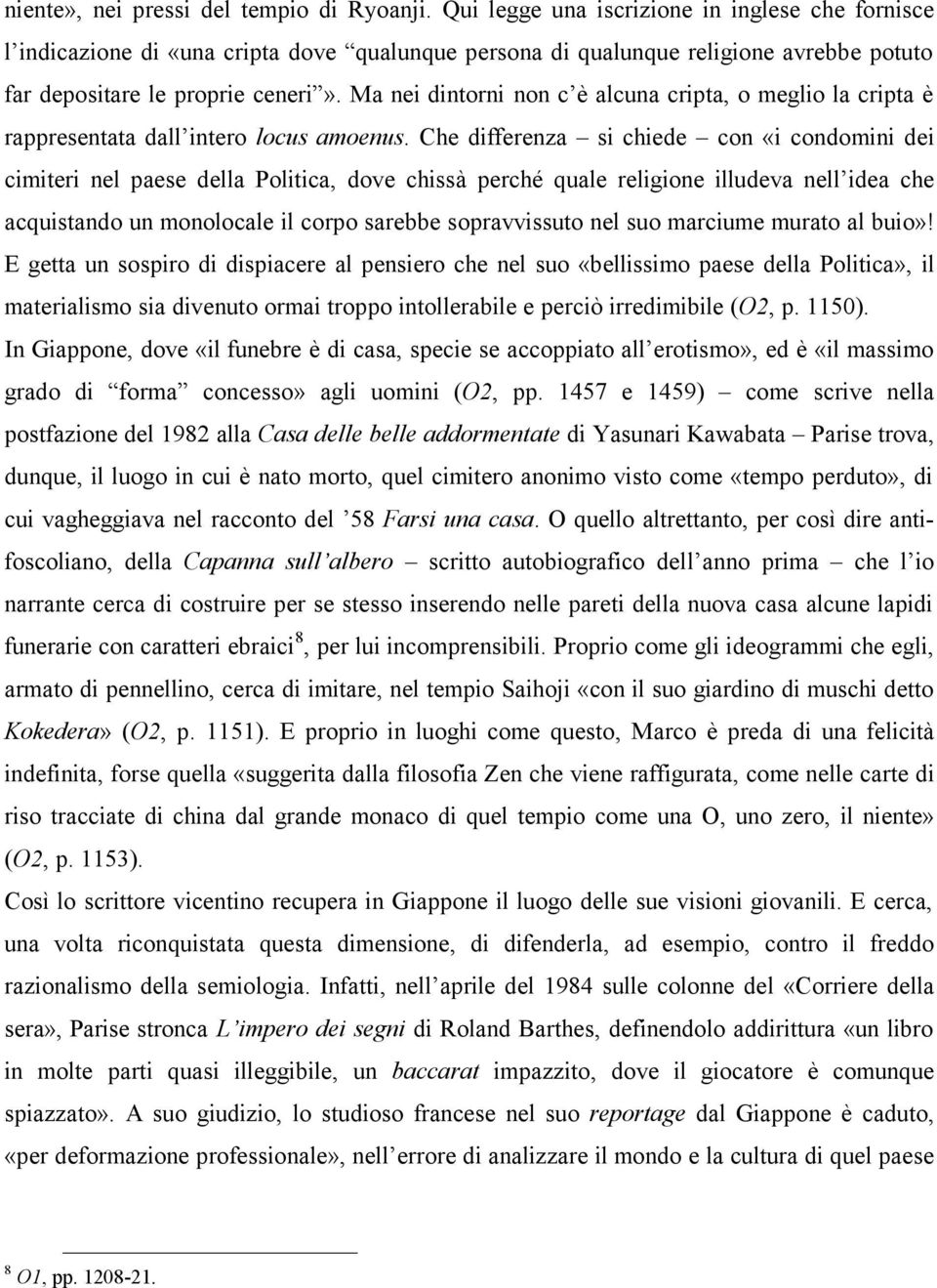 Ma nei dintorni non c è alcuna cripta, o meglio la cripta è rappresentata dall intero locus amoenus.