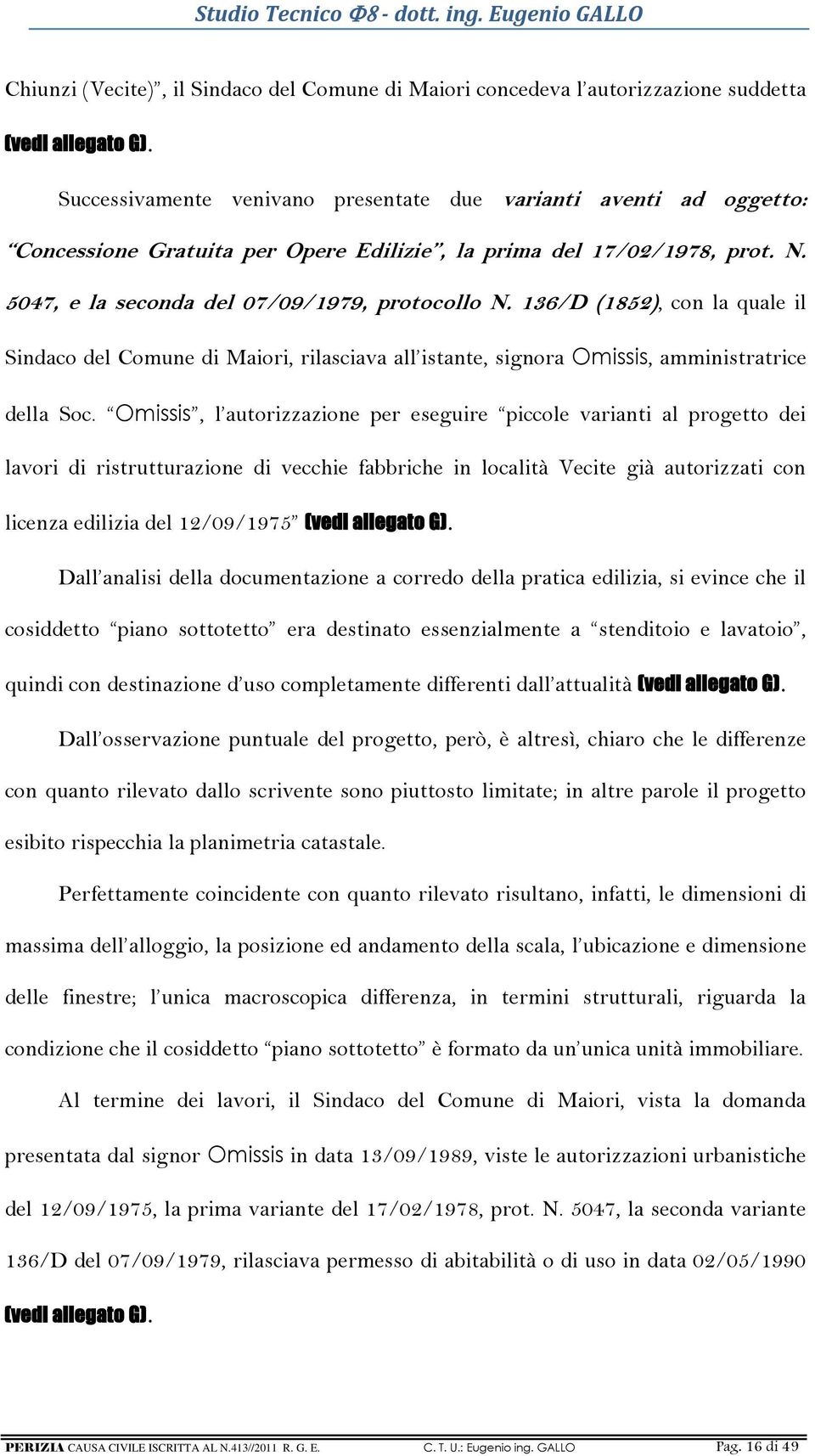 136/D (1852), con la quale il Sindaco del Comune di Maiori, rilasciava all istante, signora Omissis, amministratrice della Soc.