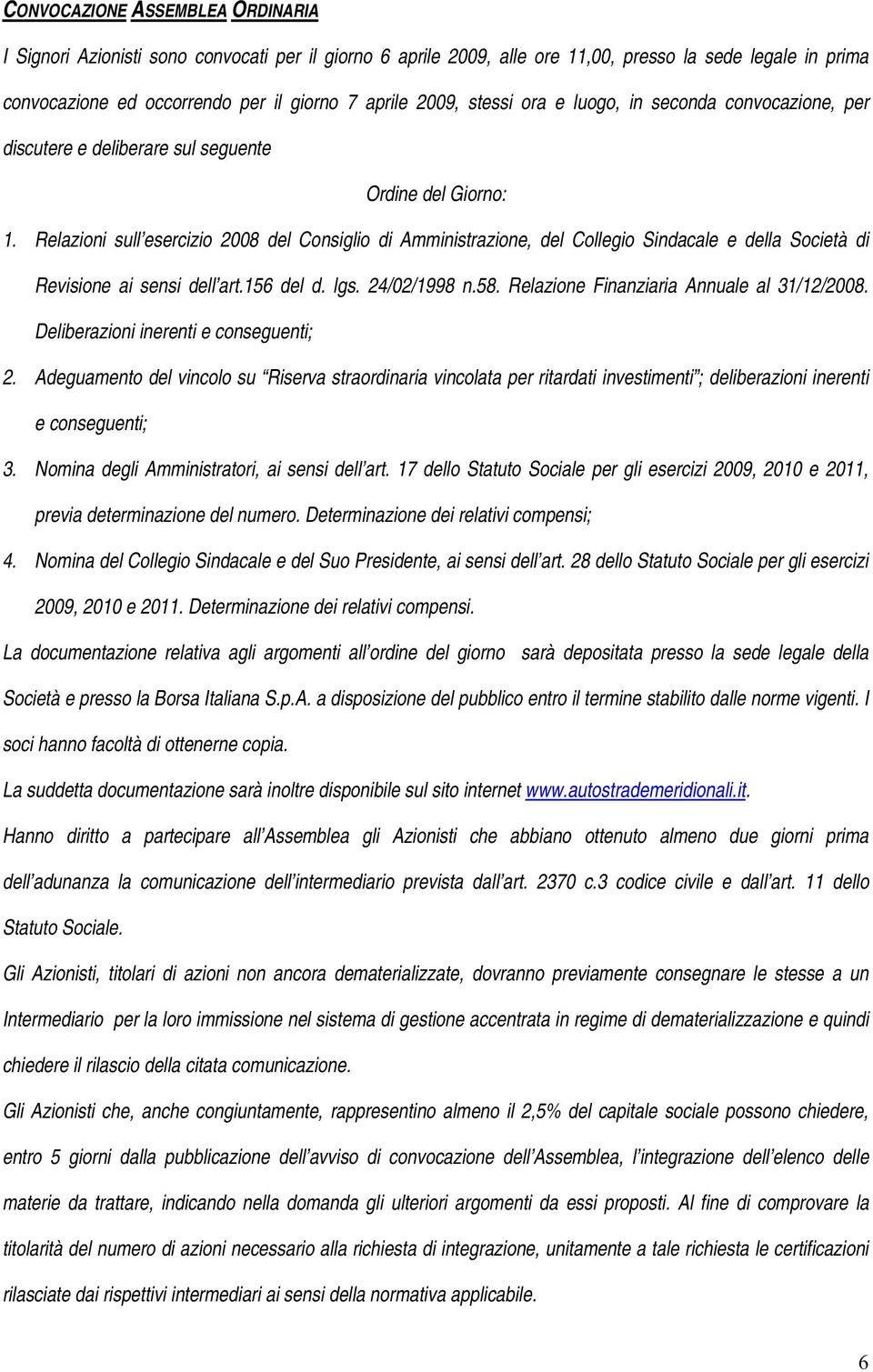 Relazioni sull esercizio 2008 del Consiglio di Amministrazione, del Collegio Sindacale e della Società di Revisione ai sensi dell art.156 del d. lgs. 24/02/1998 n.58.