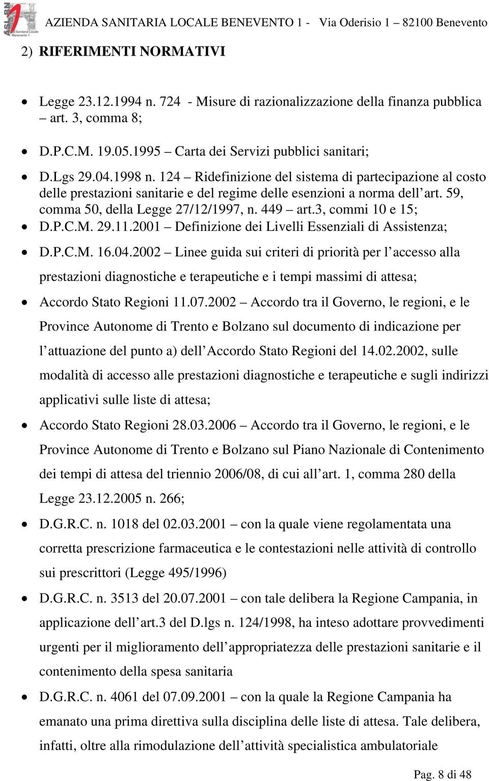 3, commi 10 e 15; D.P.C.M. 29.11.2001 Definizione dei Livelli Essenziali di Assistenza; D.P.C.M. 16.04.