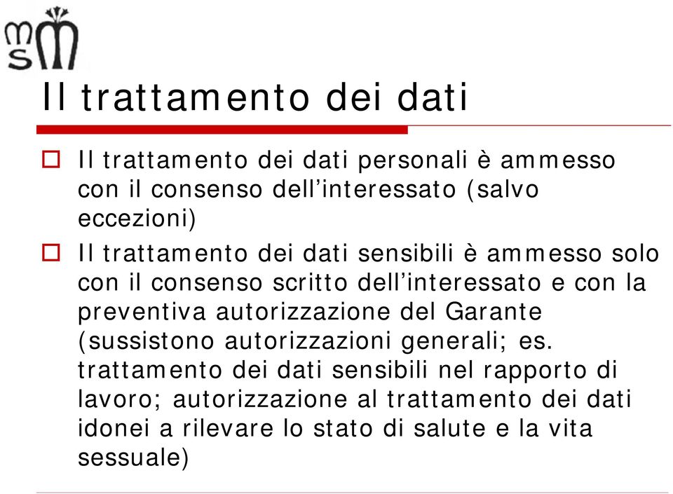 preventiva autorizzazione del Garante (sussistono autorizzazioni generali; es.