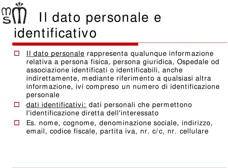 informazione, ivi compreso un numero di identificazione personale dati identificativi: dati personali che permettono