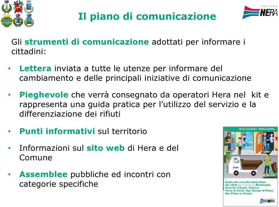 operatori Hera nel kit e rappresenta una guida pratica per l utilizzo del servizio e la differenziazione dei rifiuti Punti