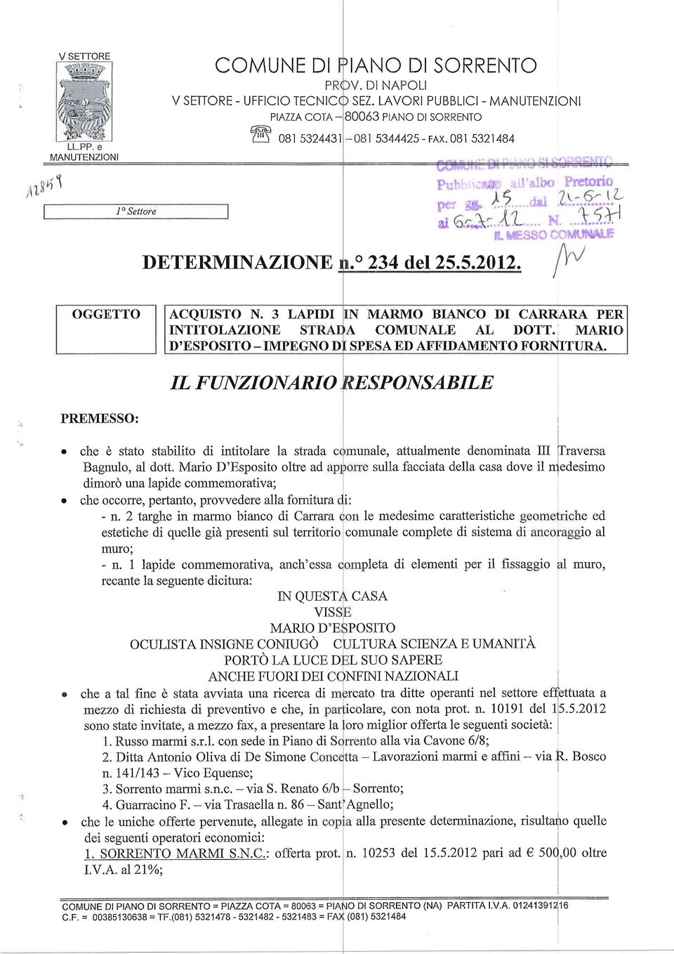 3 LAPIDI INTITOLAZIONE S D'ESPOSITO _ IMPEGNO D N MARMO BIANCO DI CARRARA PER. A COMUNALE AL DOTT. MARIO SPESA ED AFFIDAMENTO FORNITURA. IL F(INZIONAMO ESPONSABILE PREMESSO:. ch.