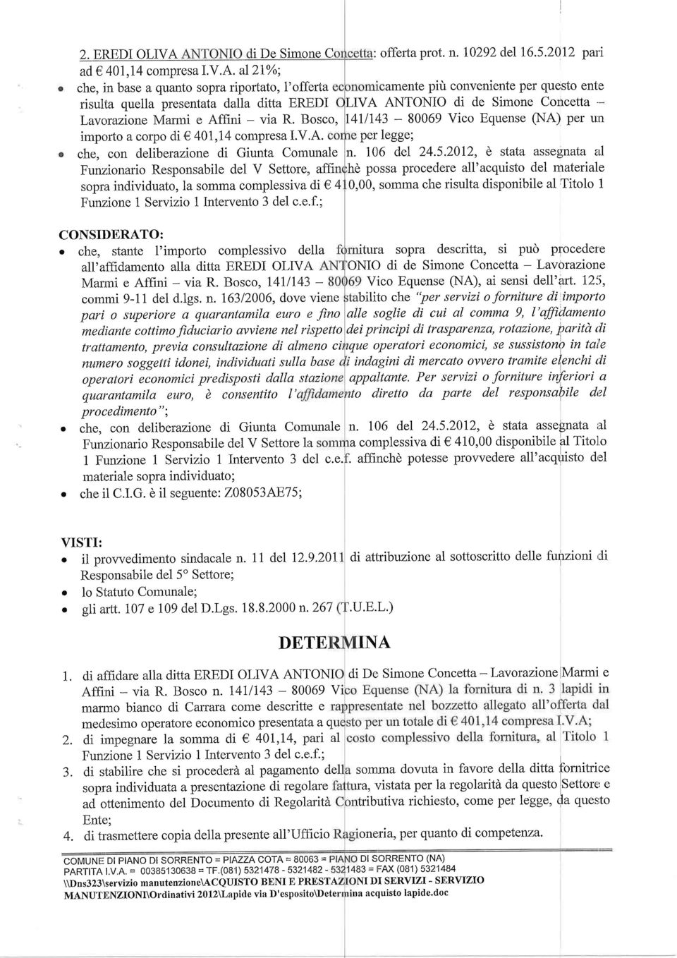 al21%; che, in base a quanto sopra riportato, l'offerta amente più conveniente per questo ente risulta quella presentata dalia ditta ERIIDI LIVA ANTONIO di de Simone Concetta'- Leworazione Marmi e