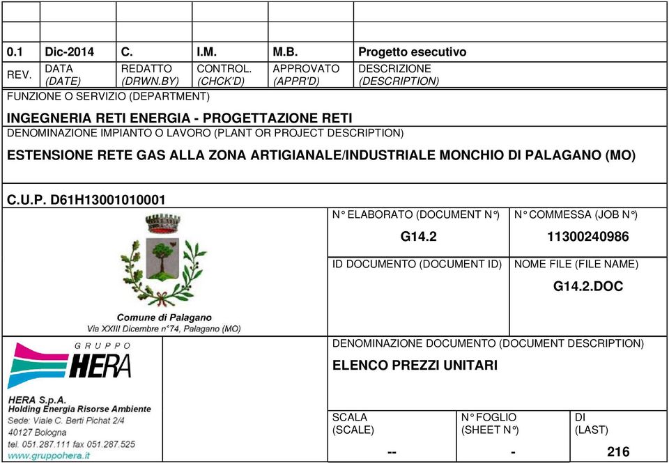 DESCRIPTION) ESTENSIONE RETE GAS ALLA ZONA ARTIGIANALE/INDUSTRIALE MONCHIO DI PALAGANO (MO) C.U.P. D61H13001010001 N ELABORATO (DOCUMENT N ) G14.