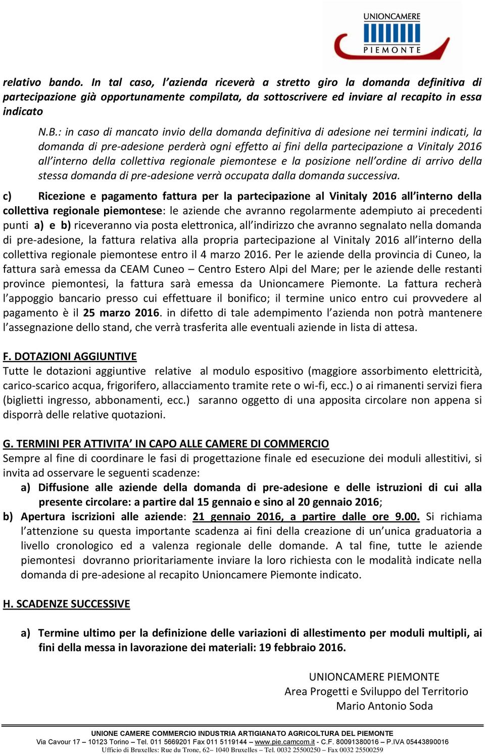 collettiva regionale piemontese e la posizione nell ordine di arrivo della stessa domanda di pre-adesione verrà occupata dalla domanda successiva.