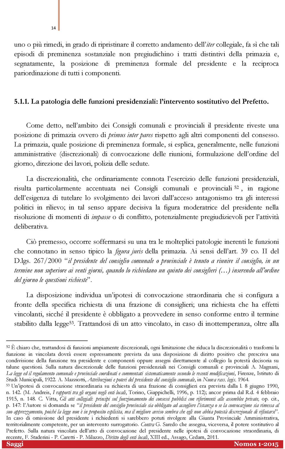 1. La patologia delle funzioni presidenziali: l intervento sostitutivo del Prefetto.