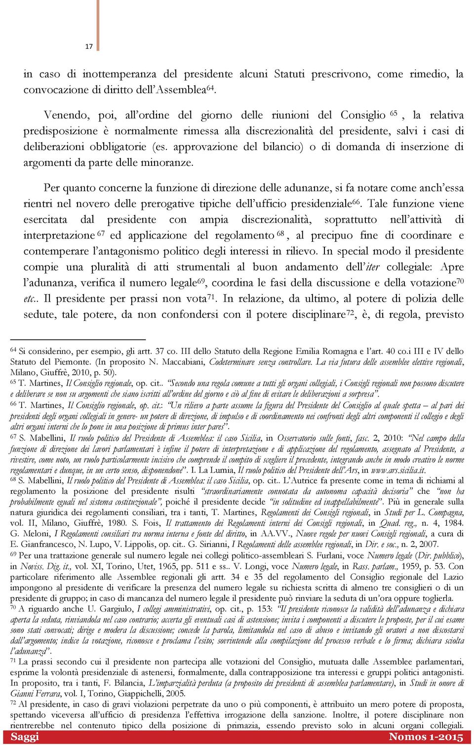 (es. approvazione del bilancio) o di domanda di inserzione di argomenti da parte delle minoranze.