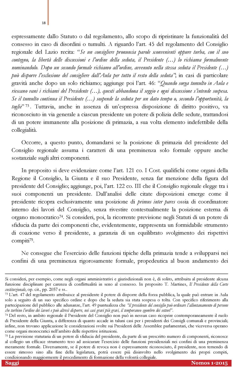 il Presidente ( ) lo richiama formalmente nominandolo.