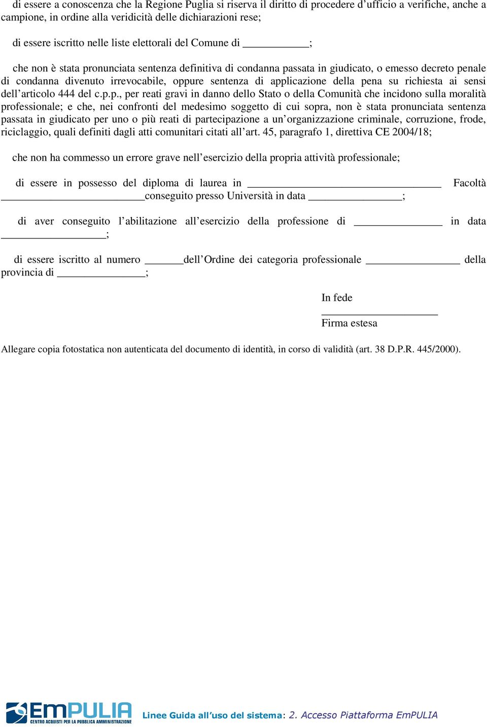 applicazione della pena su richiesta ai sensi dell articolo 444 del c.p.p., per reati gravi in danno dello Stato o della Comunità che incidono sulla moralità professionale; e che, nei confronti del