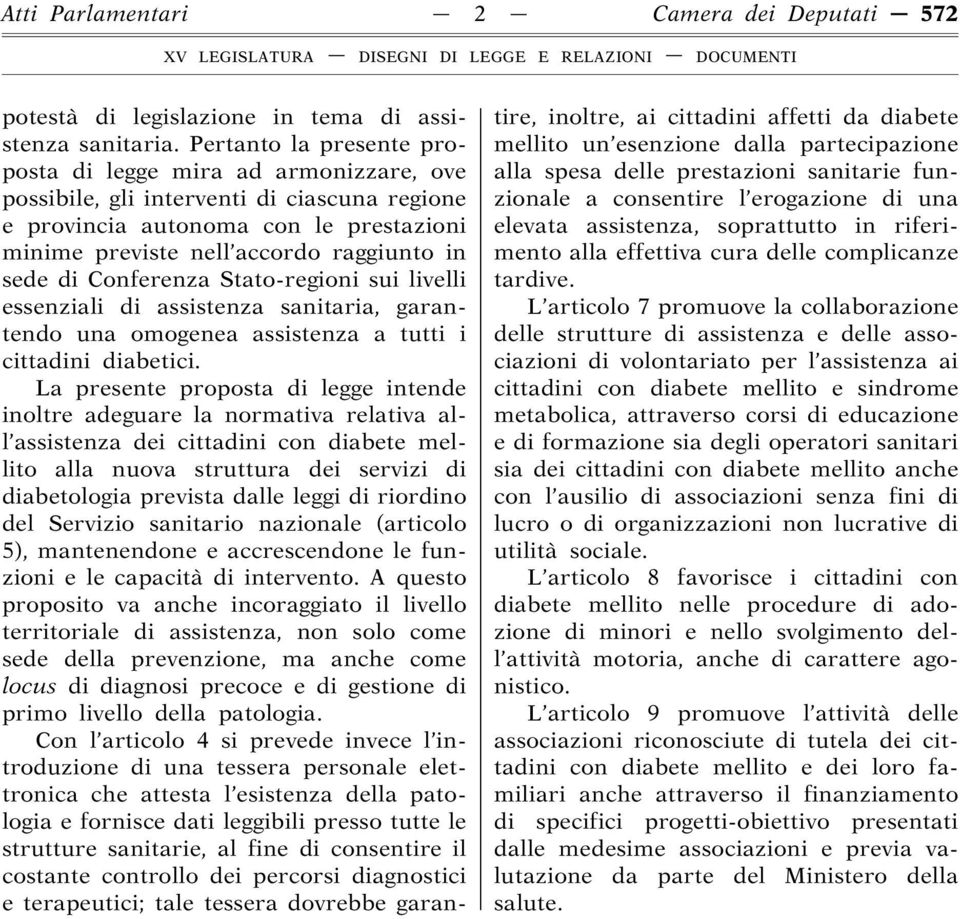 Conferenza Stato-regioni sui livelli essenziali di assistenza sanitaria, garantendo una omogenea assistenza a tutti i cittadini diabetici.