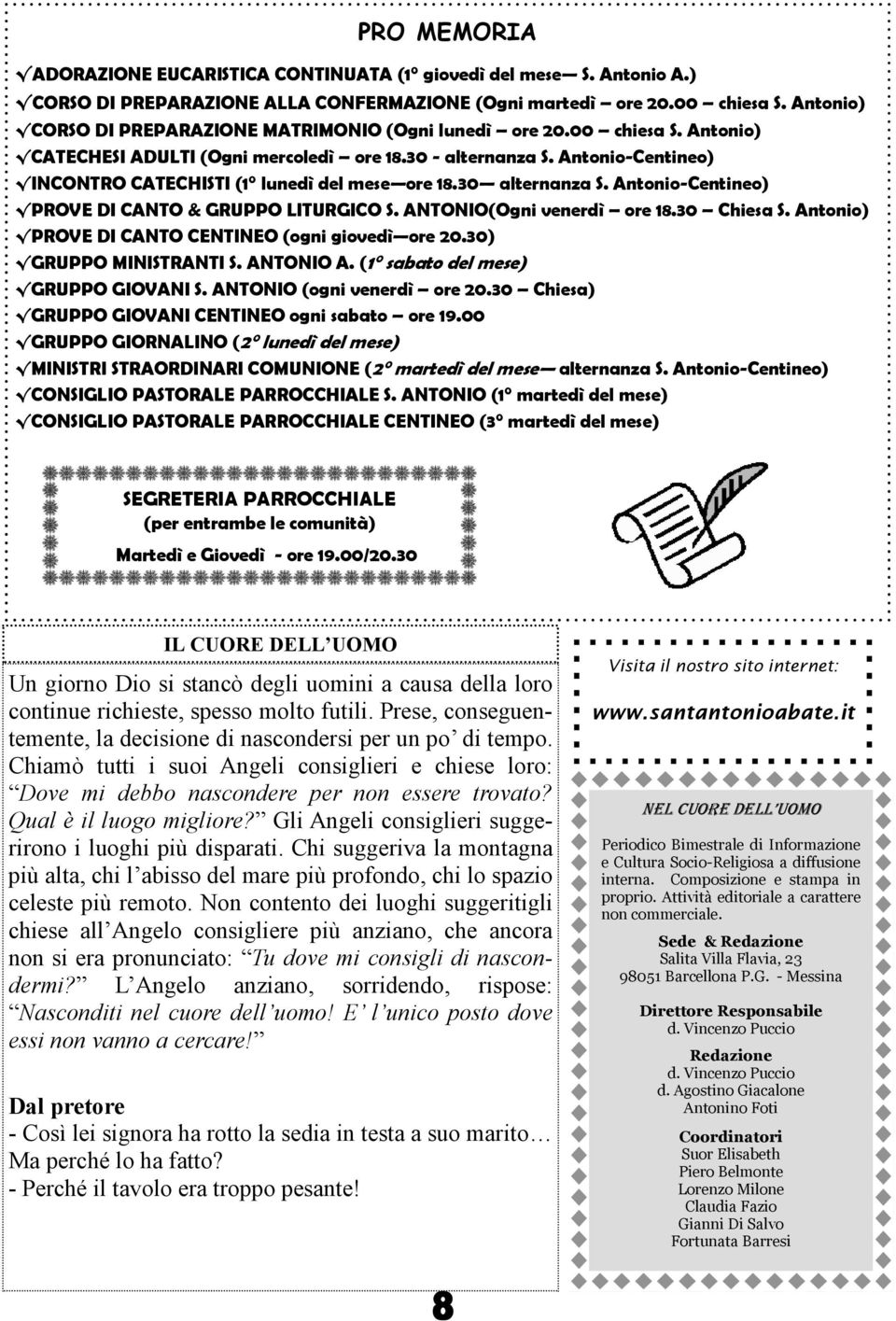 Antonio-Centineo) INCONTRO CATECHISTI (1 lunedì del mese ore 18.30 alternanza S. Antonio-Centineo) PROVE DI CANTO & GRUPPO LITURGICO S. ANTONIO(Ogni venerdì ore 18.30 Chiesa S.