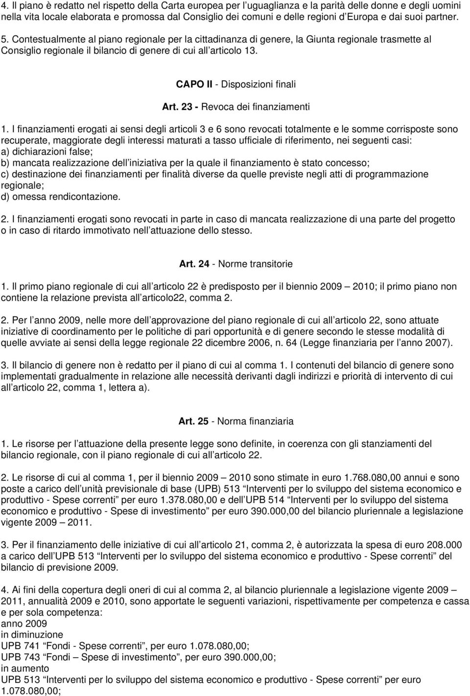 CAPO II - Disposizioni finali Art. 23 - Revoca dei finanziamenti 1.