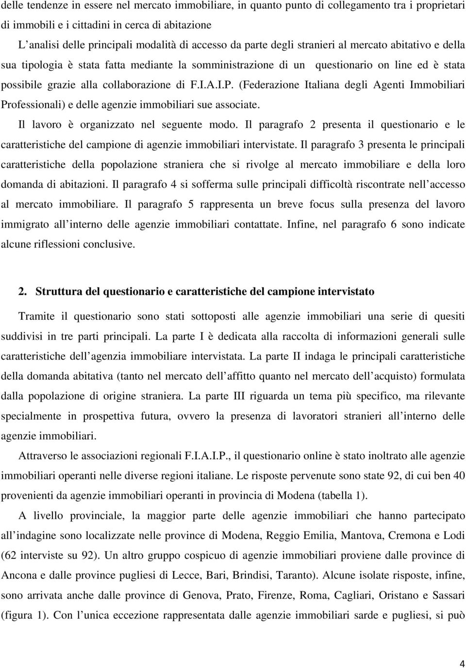 (Federazione Italiana degli Agenti Immobiliari Professionali) e delle agenzie immobiliari sue associate. Il lavoro è organizzato nel seguente modo.