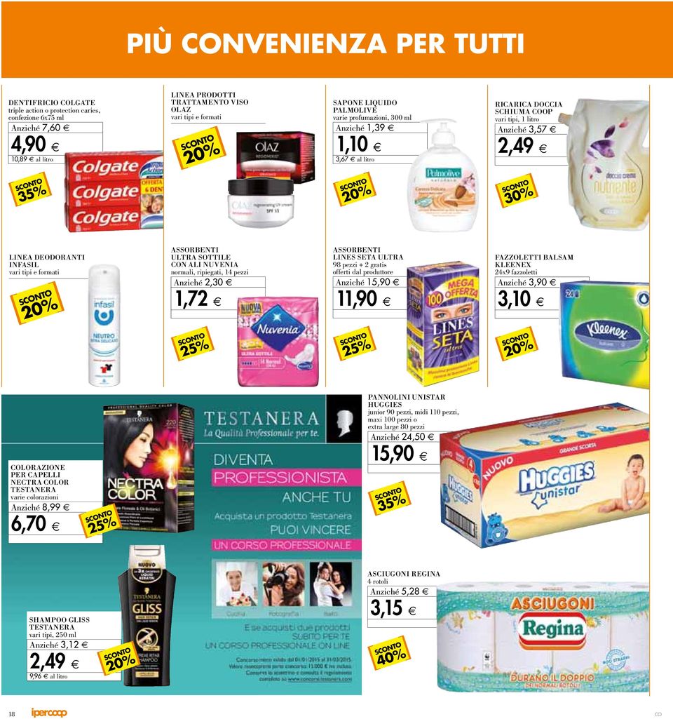 for m at i ASSORBENTI ULTRA SOTTILE N ALI NUVENIA nor m a l i, r ipie gat i, 14 p ez z i A nziché 2, 30 1, 72 ASSORBENTI LINES SETA ULTRA 98 pezzi + 2 gratis offerti dal produttore A nziché 15, 90