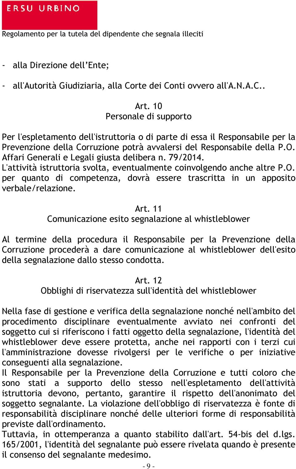 Affari Generali e Legali giusta delibera n. 79/2014. L'attività istruttoria svolta, eventualmente coinvolgendo anche altre P.O.