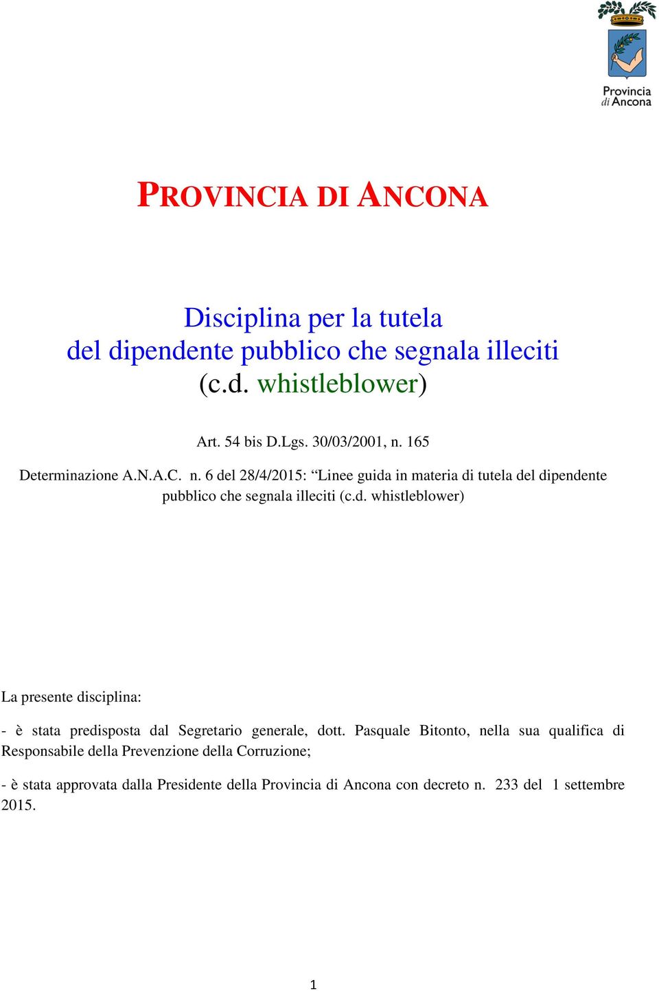 d. whistleblower) La presente disciplina: - è stata predisposta dal Segretario generale, dott.