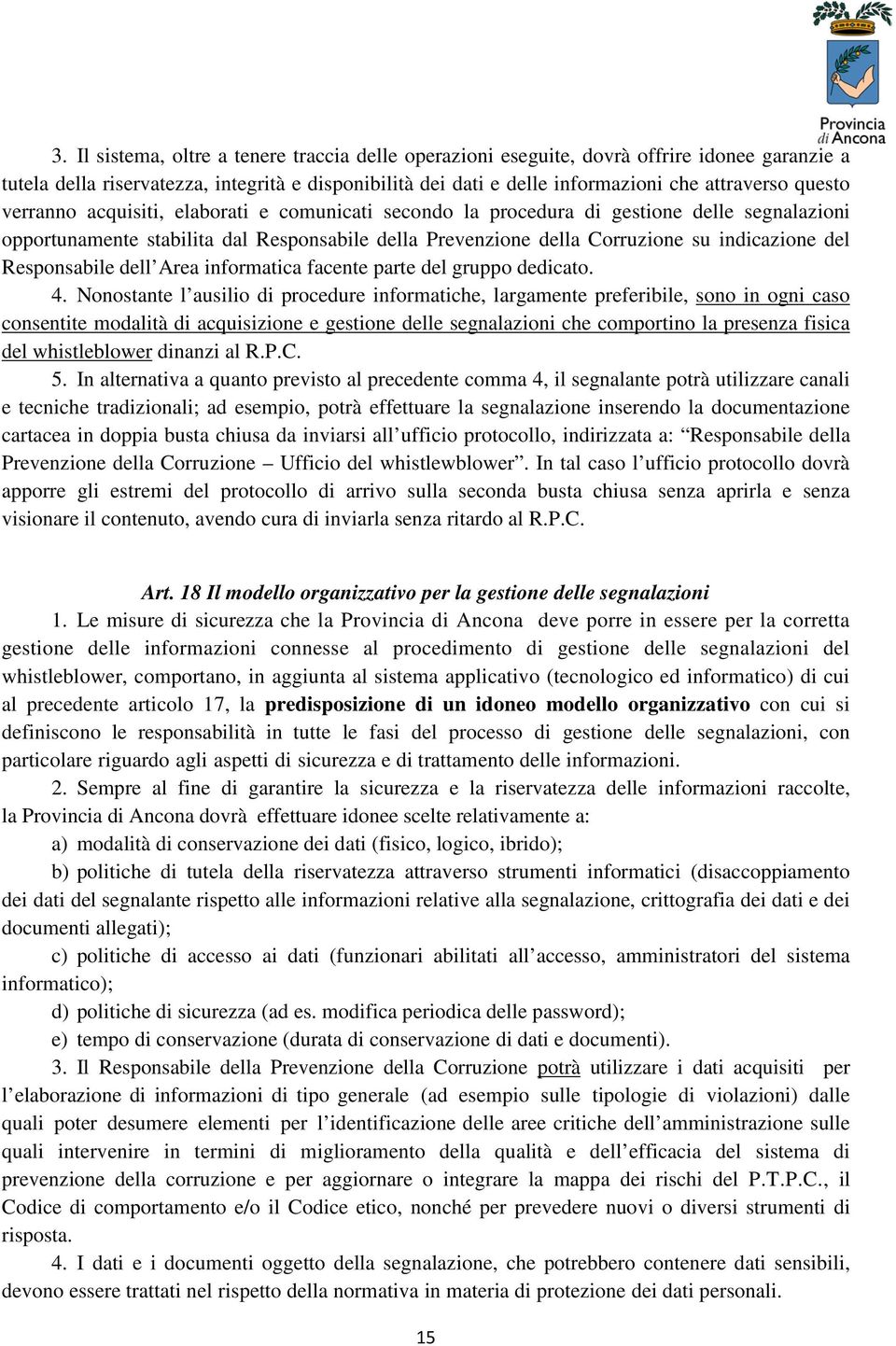 Responsabile dell Area informatica facente parte del gruppo dedicato. 4.