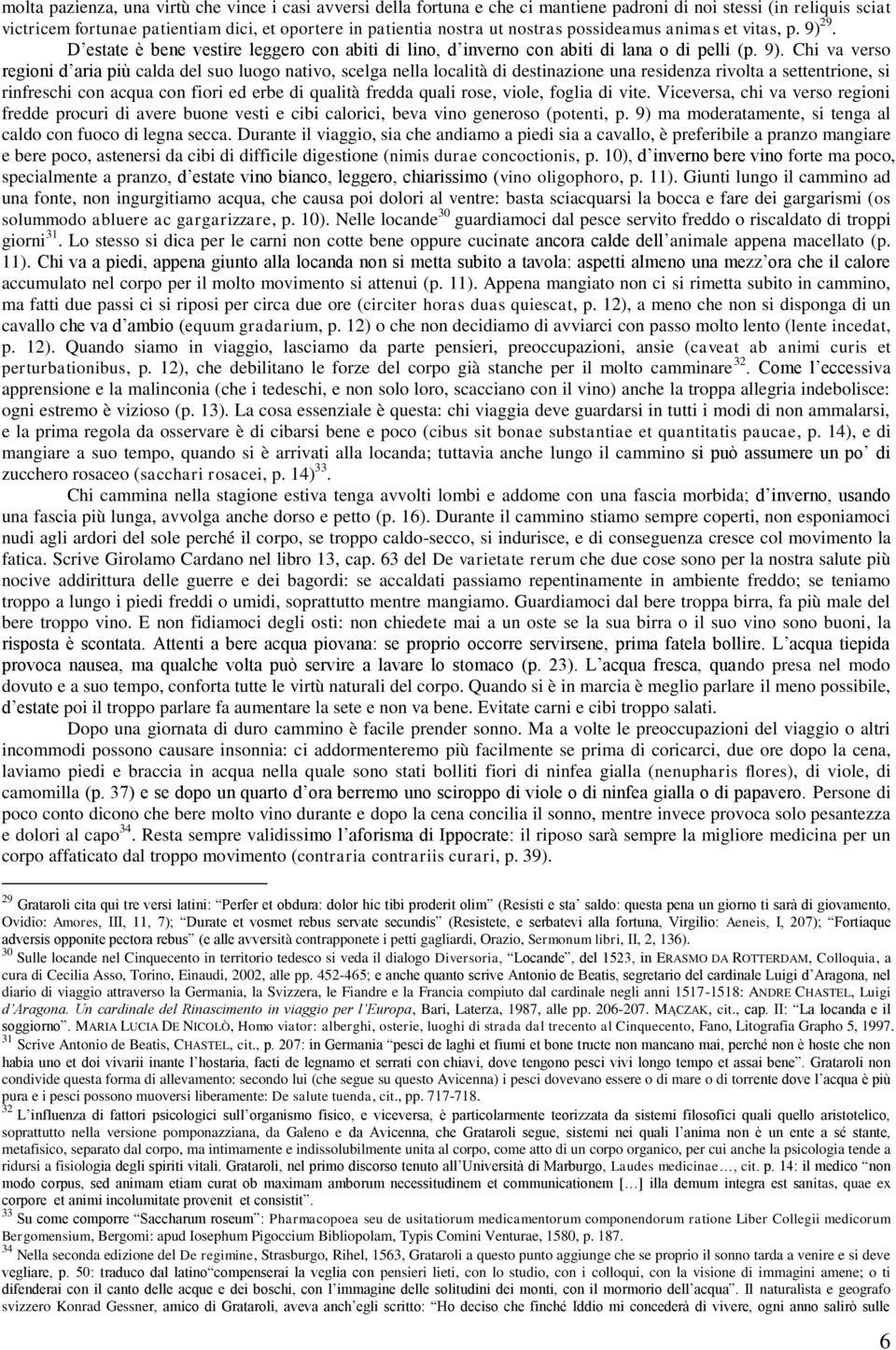 29. D estate è bene vestire leggero con abiti di lino, d inverno con abiti di lana o di pelli (p. 9).