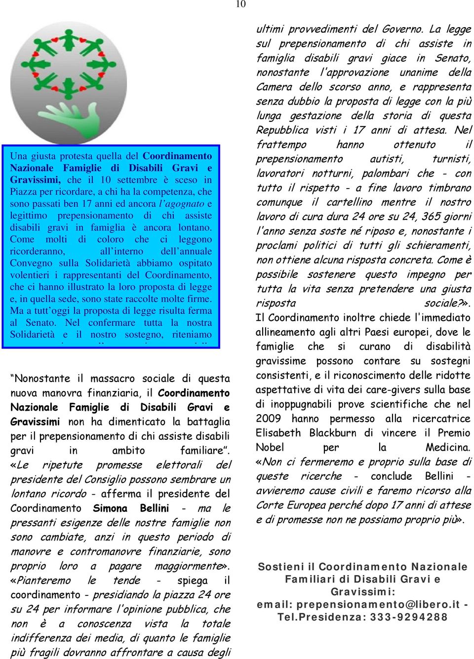 Come molti di coloro che ci leggono ricorderanno, all interno dell annuale Convegno sulla Solidarietà abbiamo ospitato volentieri i rappresentanti del Coordinamento, che ci hanno illustrato la loro