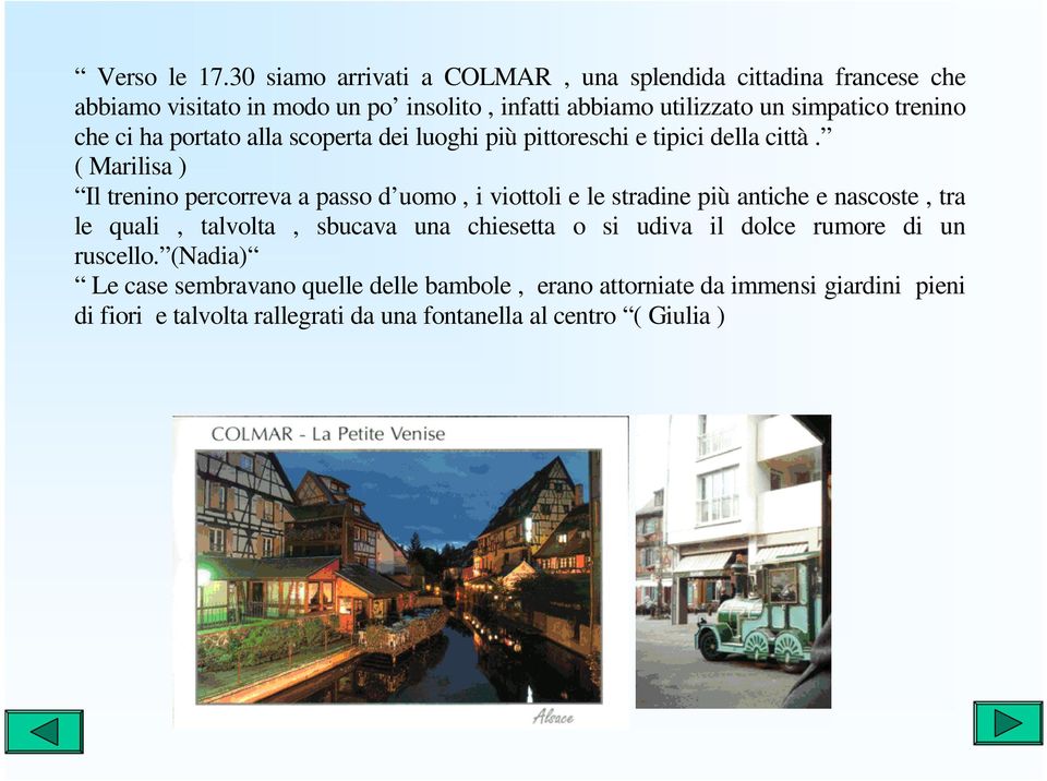 trenino che ci ha portato alla scoperta dei luoghi più pittoreschi e tipici della città.