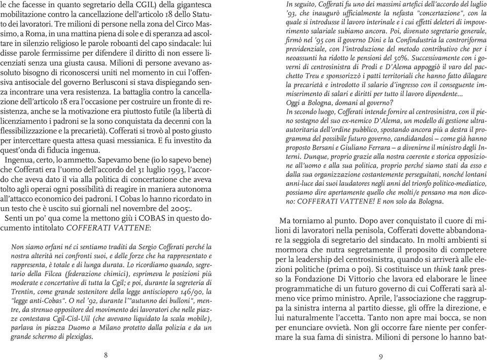 fermissime per difendere il diritto di non essere licenziati senza una giusta causa.