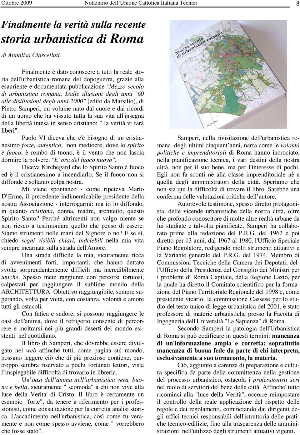 Dalle illusioni degli anni 60 alle disillusioni degli anni 2000" (edito da Marsilio), di Pietro Samperi, un volume nato dal cuore e dai ricordi di un uomo che ha vissuto tutta la sua vita all'insegna