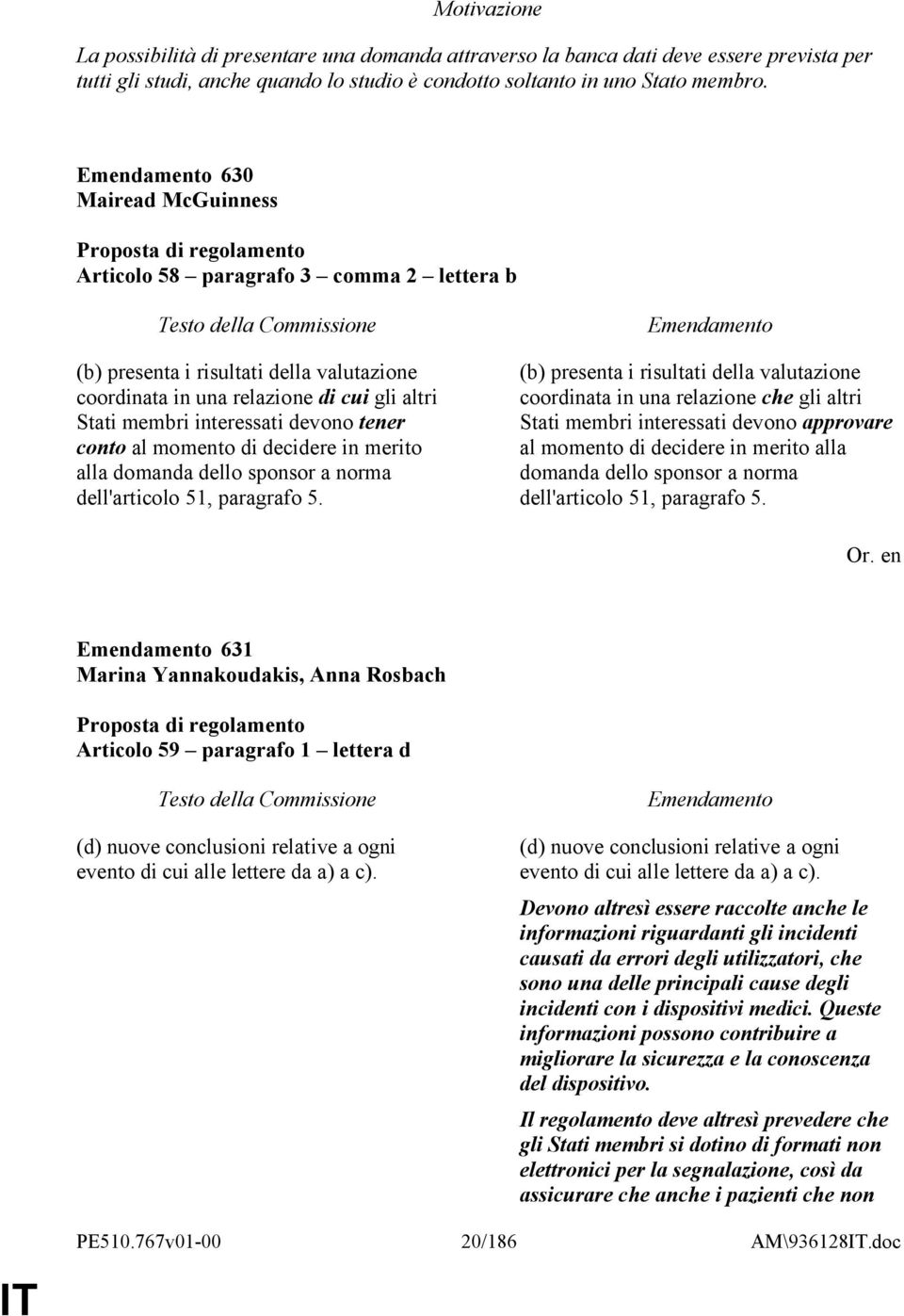 momento di decidere in merito alla domanda dello sponsor a norma dell'articolo 51, paragrafo 5.