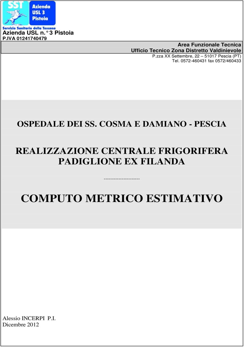 zza XX Settembre, 22 51017 Pescia (PT) Tel. 0572-460431 fax 0572/460433 OSPEDALE DEI SS.