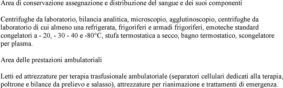 -80 C, stufa termostatica a secco, bagno termostatico, scongelatore per plasma.