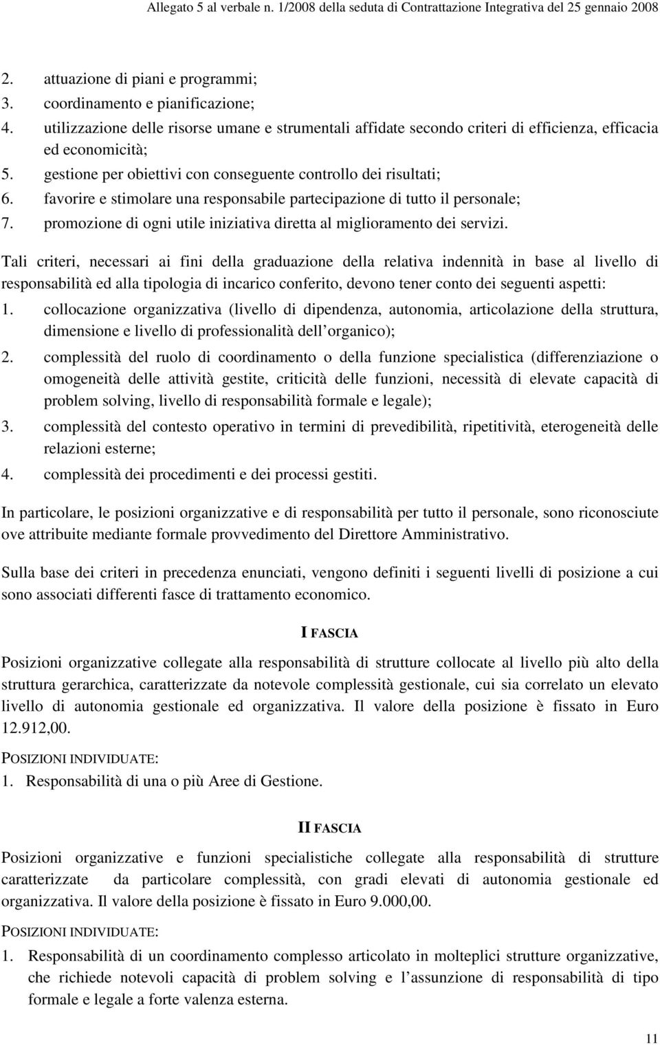 promozione di ogni utile iniziativa diretta al miglioramento dei servizi.