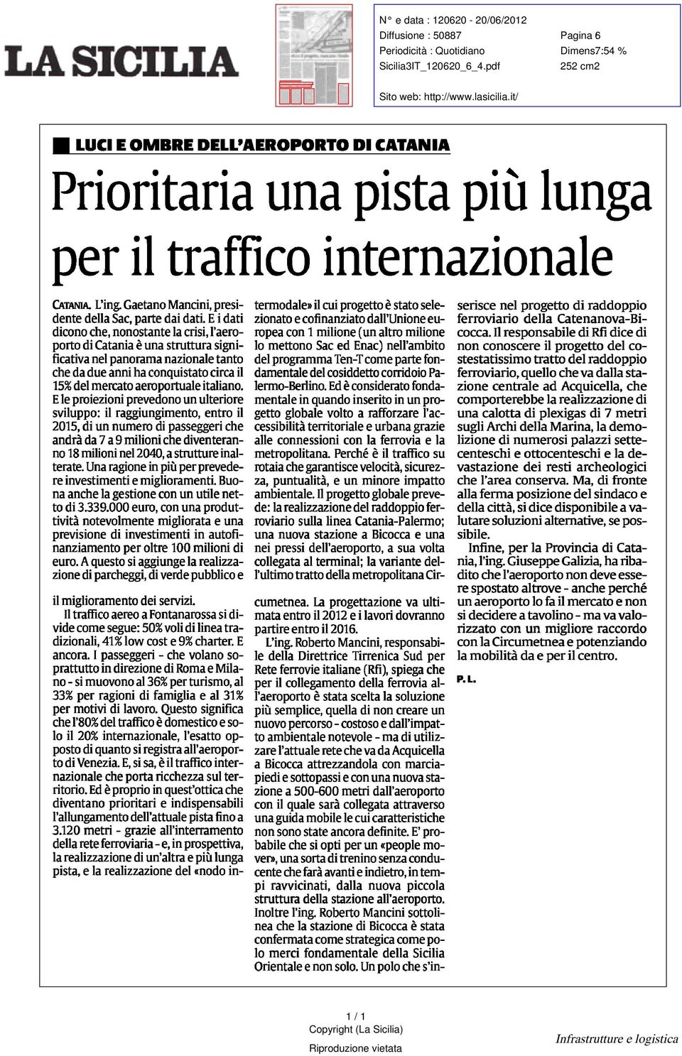 del Sac parte dai dati i dati dicono che nonostante crisi l aeroporto di Catania è una struttura significativa nel panorama nazionale tanto che da due anni ha conquistato circa il 15%% del mercato