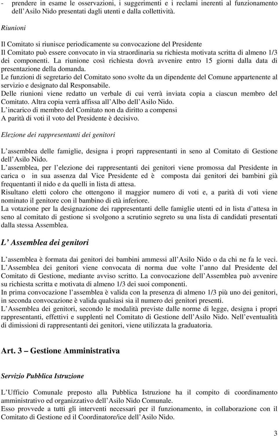 La riunione così richiesta dovrà avvenire entro 15 giorni dalla data di presentazione della domanda.