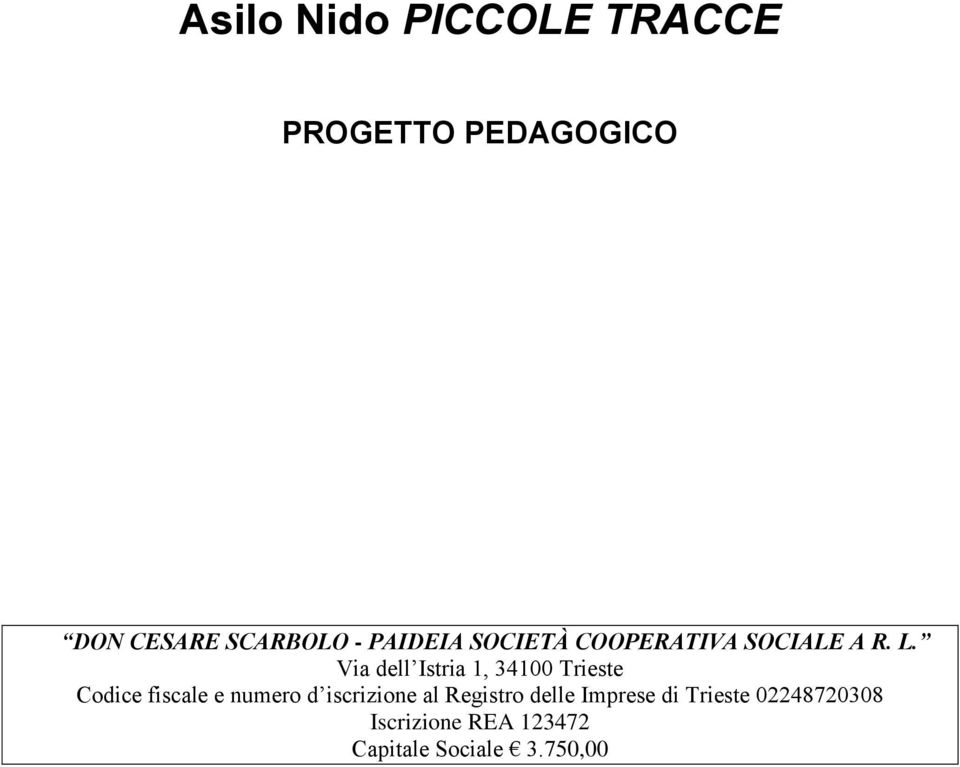 Via dell Istria 1, 34100 Trieste Codice fiscale e numero d iscrizione