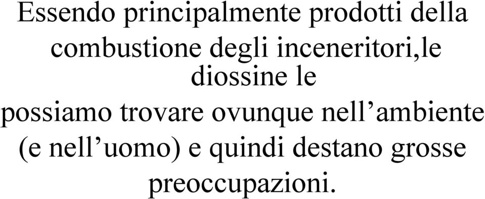 inceneritori,le diossine le possiamo trovare ovunque