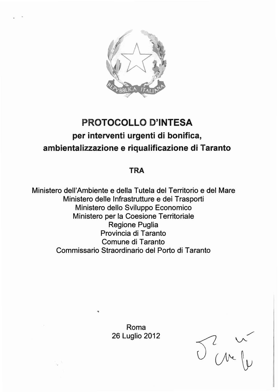 dei Trasporti Ministero dello Sviluppo Economico Ministero per la Coesione Territoriale Regione Puglia