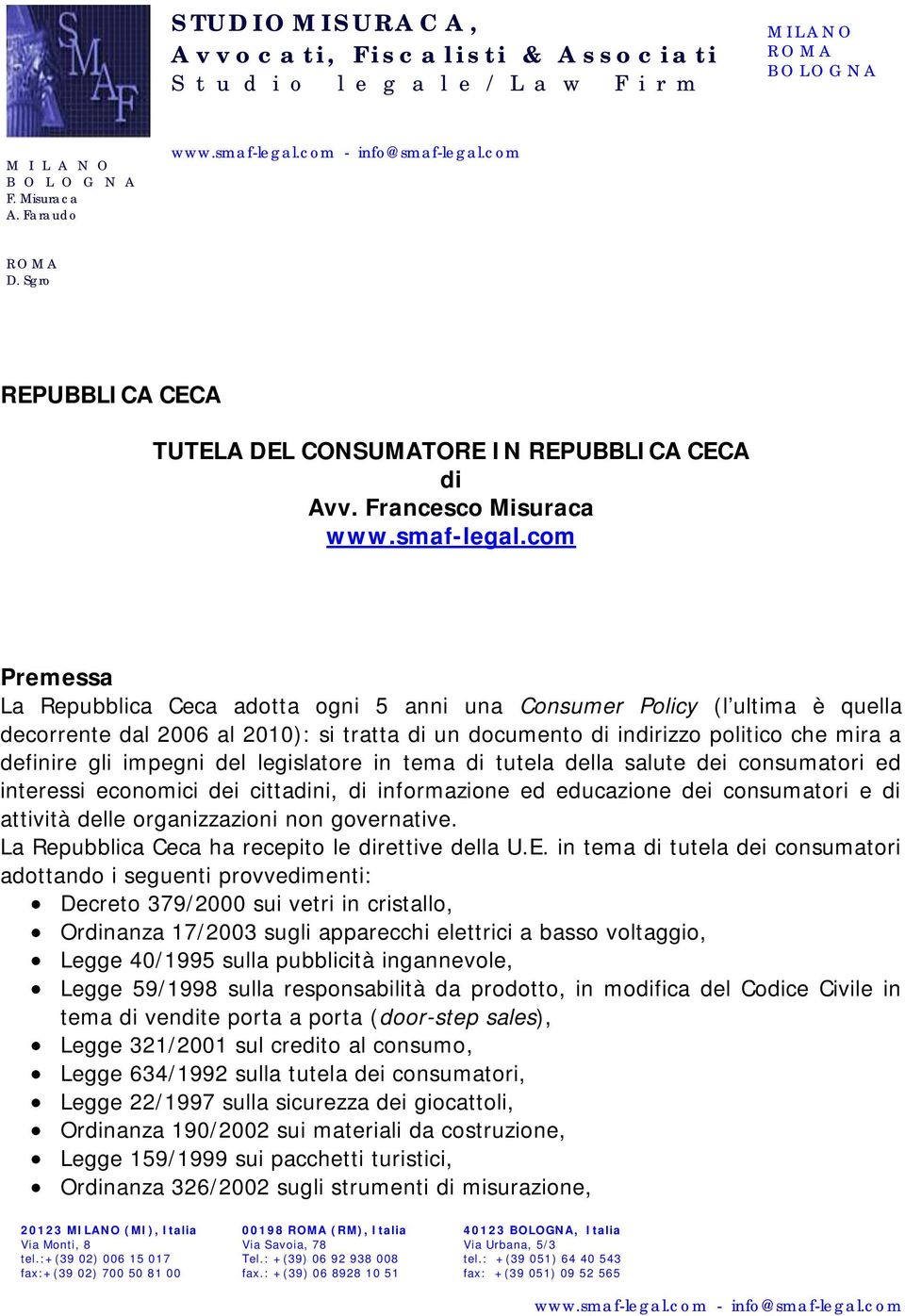 del legislatore in tema di tutela della salute dei consumatori ed interessi economici dei cittadini, di informazione ed educazione dei consumatori e di attività delle organizzazioni non governative.