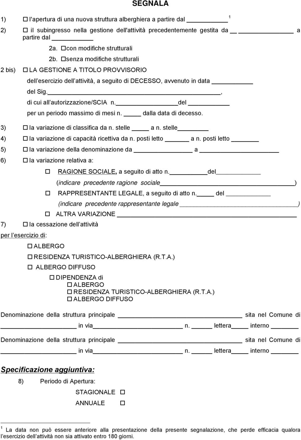 del per un periodo massimo di mesi n. dalla data di decesso. 3) la variazione di classifica da n. stelle a n. stelle 4) la variazione di capacità ricettiva da n. posti letto a n.