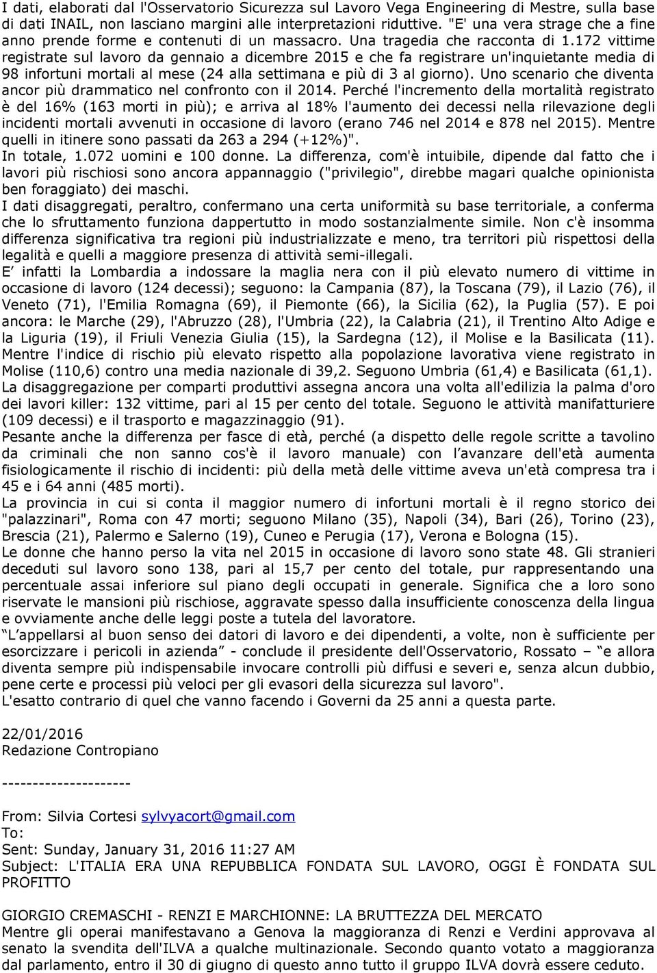 172 vittime registrate sul lavoro da gennaio a dicembre 2015 e che fa registrare un'inquietante media di 98 infortuni mortali al mese (24 alla settimana e più di 3 al giorno).