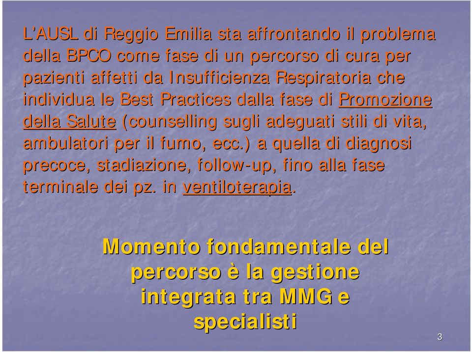 adeguati stili di vita, ambulatori per il fumo, ecc.