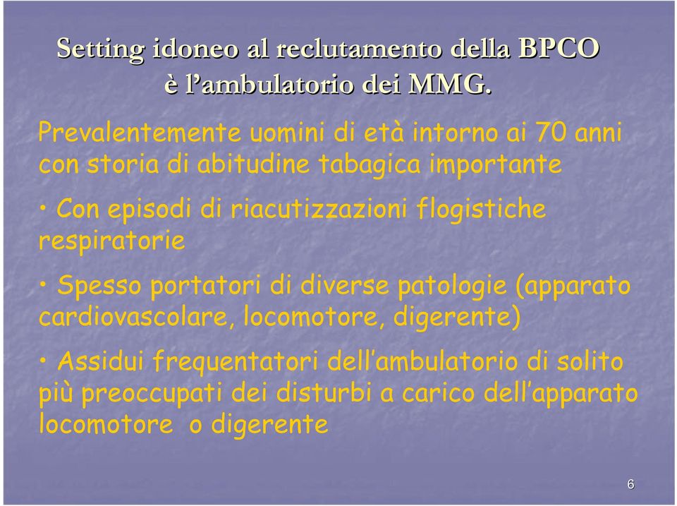 riacutizzazioni flogistiche respiratorie Spesso portatori di diverse patologie (apparato cardiovascolare,