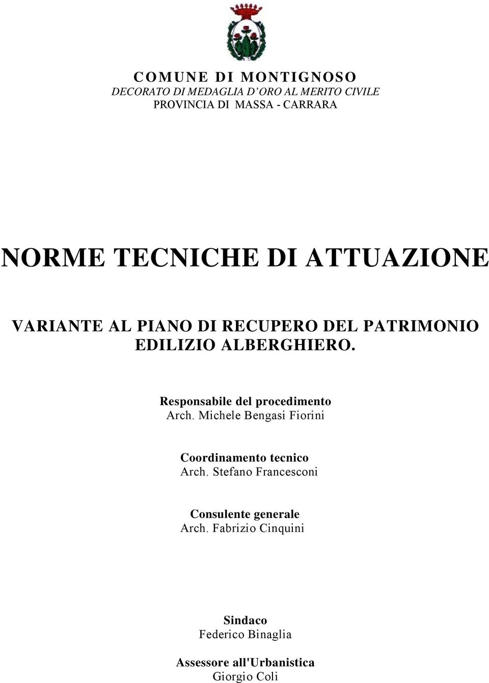 Responsabile del procedimento Arch. Michele Bengasi Fiorini Coordinamento tecnico Arch.