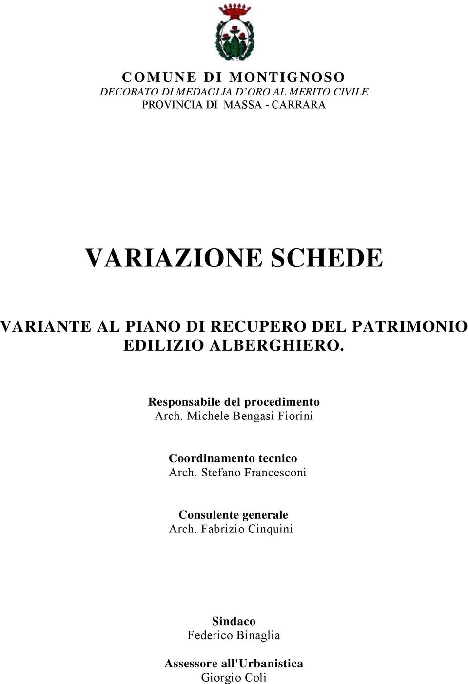 Responsabile del procedimento Arch. Michele Bengasi Fiorini Coordinamento tecnico Arch.